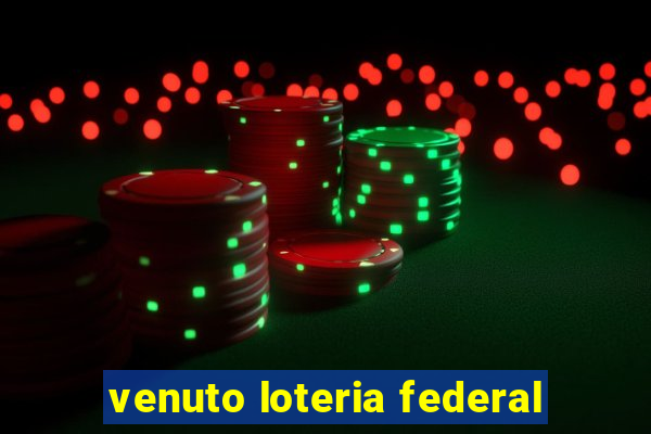 venuto loteria federal